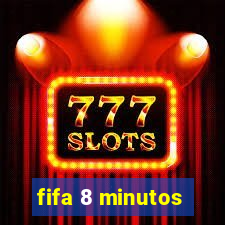 fifa 8 minutos