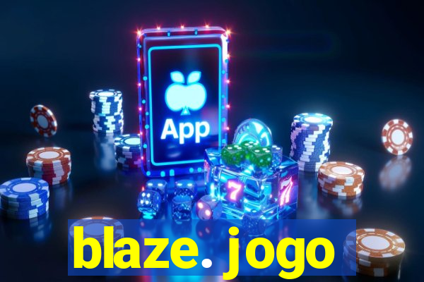 blaze. jogo