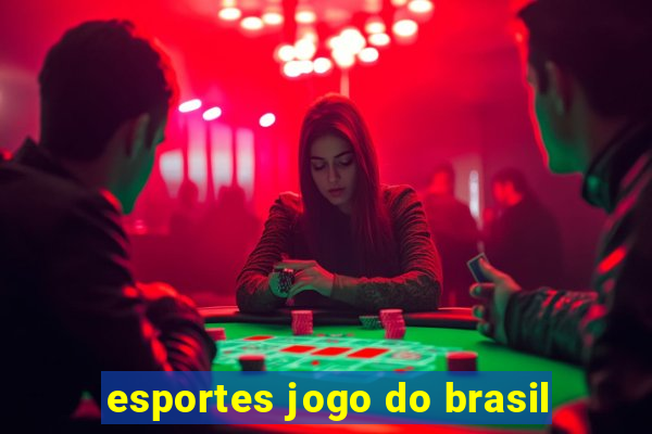 esportes jogo do brasil