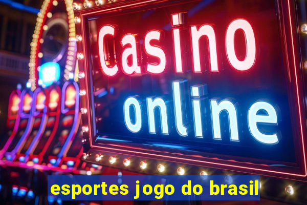 esportes jogo do brasil