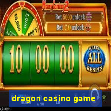 dragon casino game