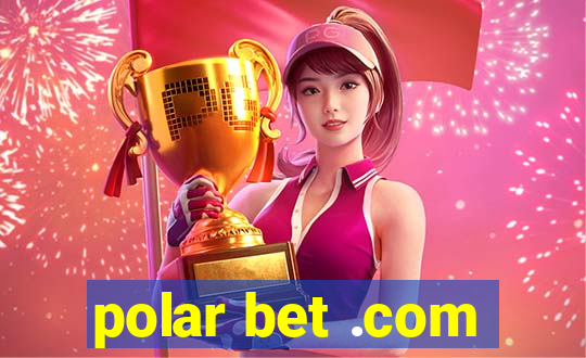 polar bet .com