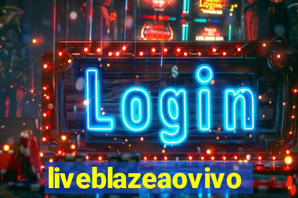 liveblazeaovivo