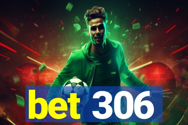 bet 306