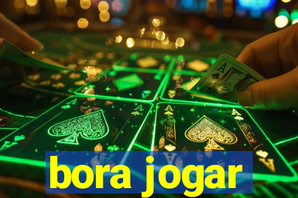 bora jogar