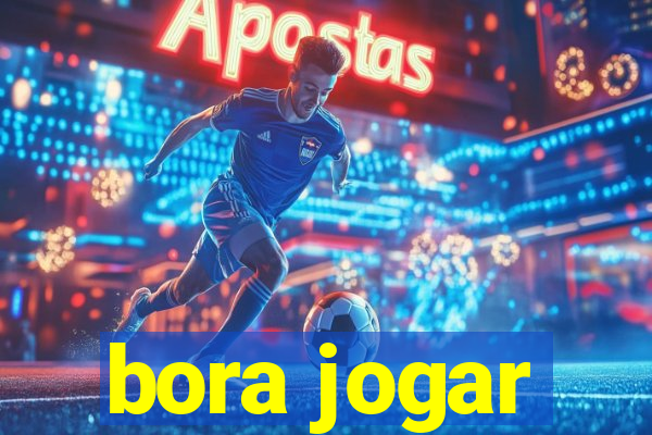 bora jogar