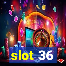 slot 36