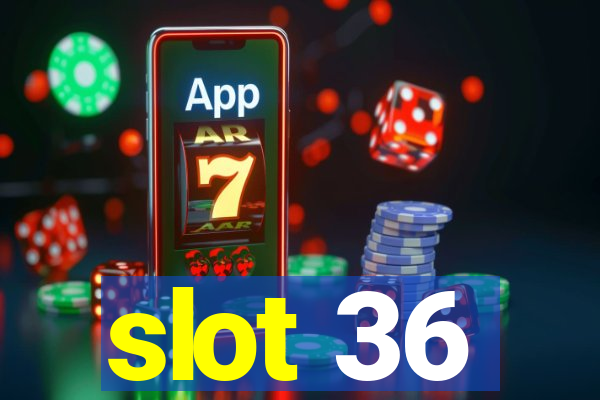 slot 36