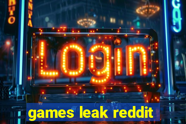 games leak reddit