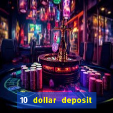 10 dollar deposit online casino