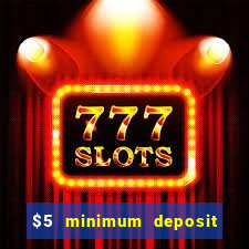 $5 minimum deposit casinos 2018