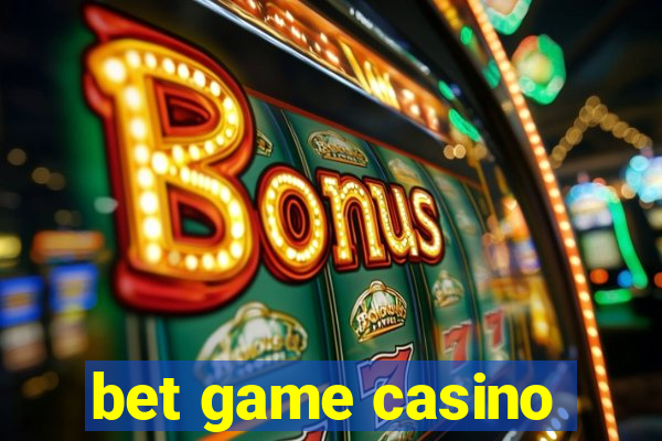 bet game casino