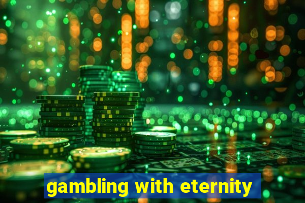 gambling with eternity