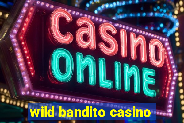 wild bandito casino