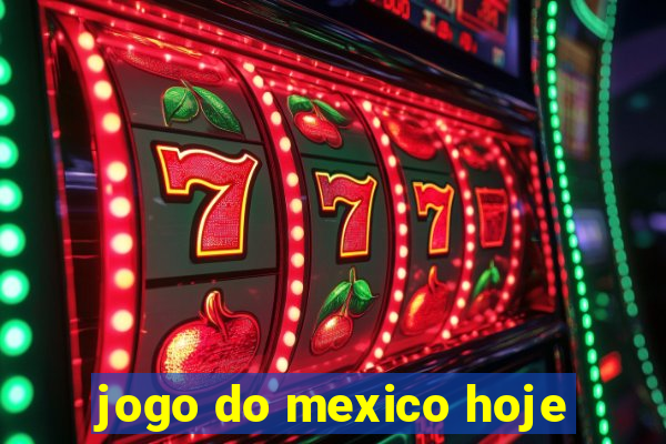 jogo do mexico hoje