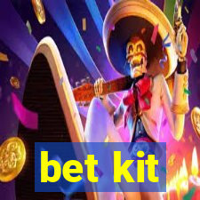 bet kit