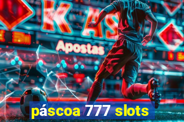 páscoa 777 slots