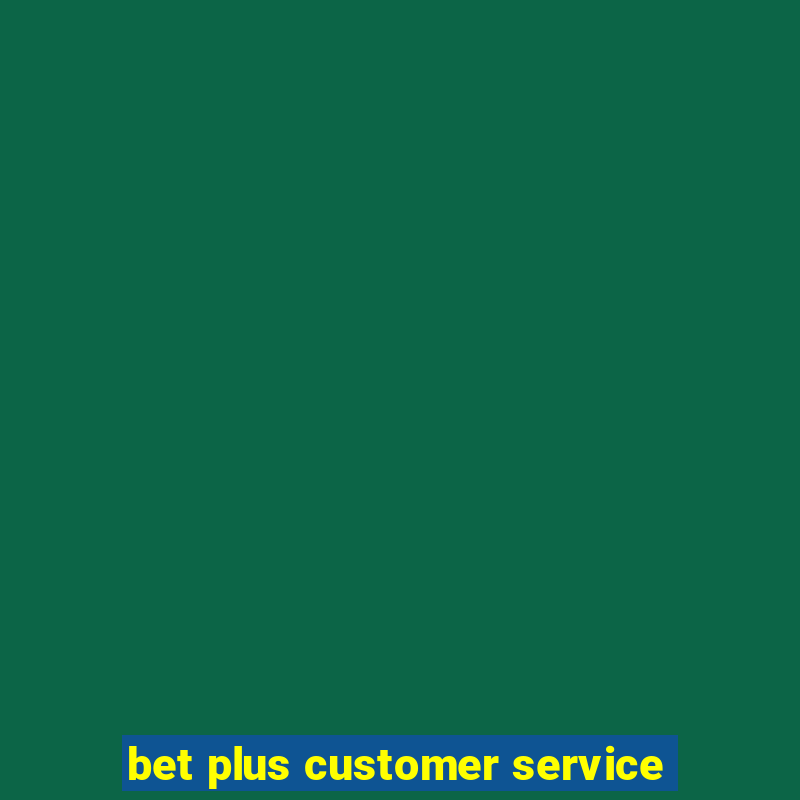 bet plus customer service