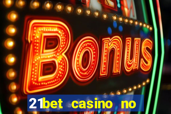 21bet casino no deposit bonus