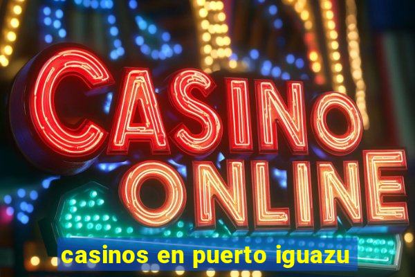 casinos en puerto iguazu