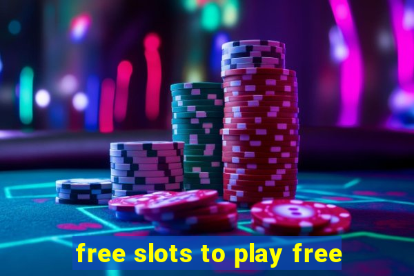 free slots to play free