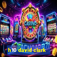 h10 david clark