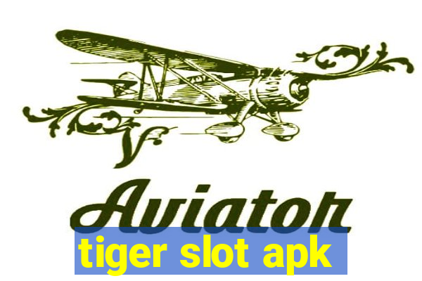 tiger slot apk