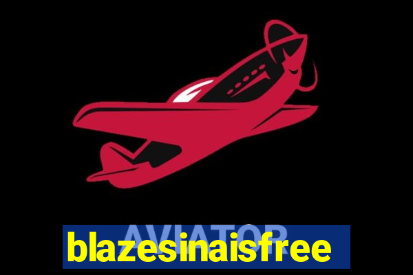 blazesinaisfree