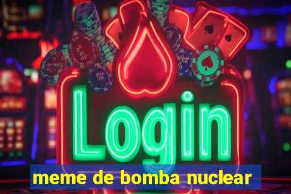 meme de bomba nuclear