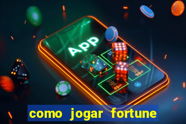 como jogar fortune tiger no esporte da sorte