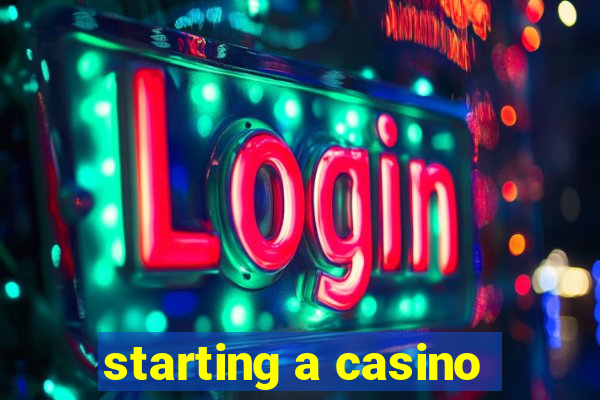 starting a casino