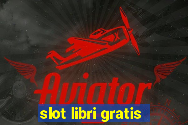 slot libri gratis