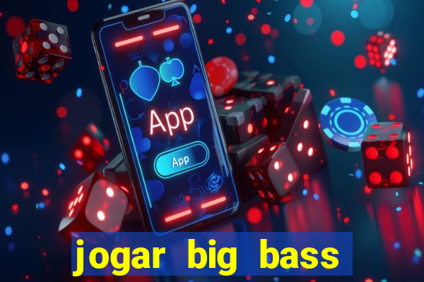 jogar big bass splash gratis