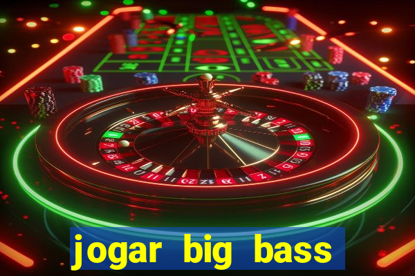 jogar big bass splash gratis