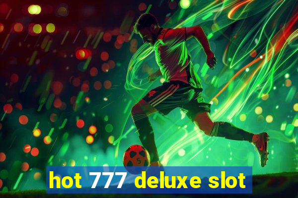 hot 777 deluxe slot