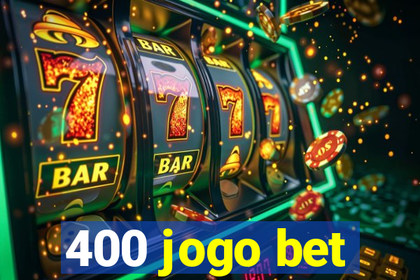 400 jogo bet