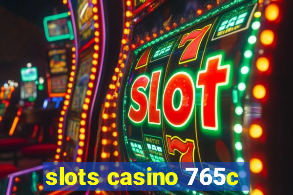 slots casino 765c