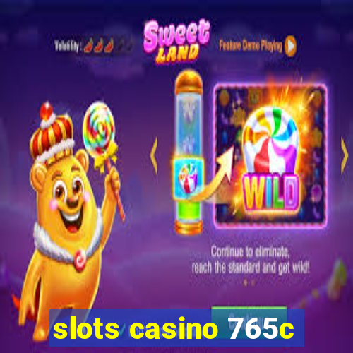 slots casino 765c