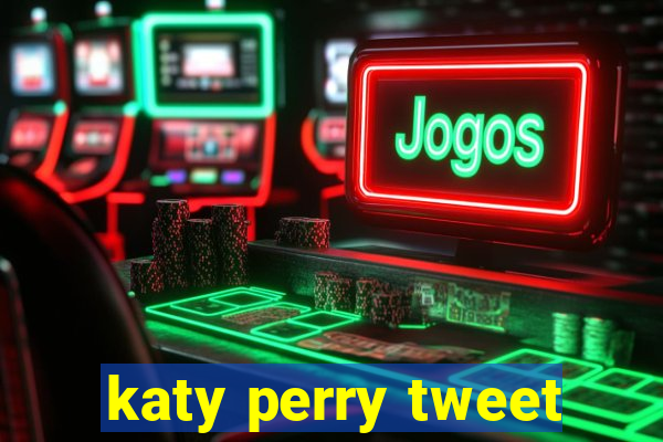 katy perry tweet