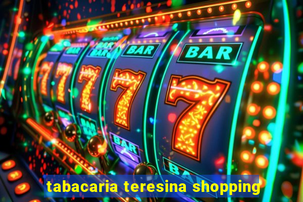 tabacaria teresina shopping