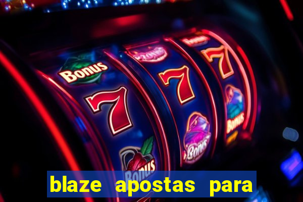 blaze apostas para ganhar dinheiro