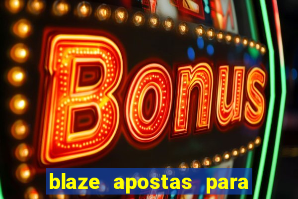 blaze apostas para ganhar dinheiro