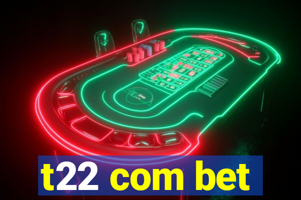 t22 com bet