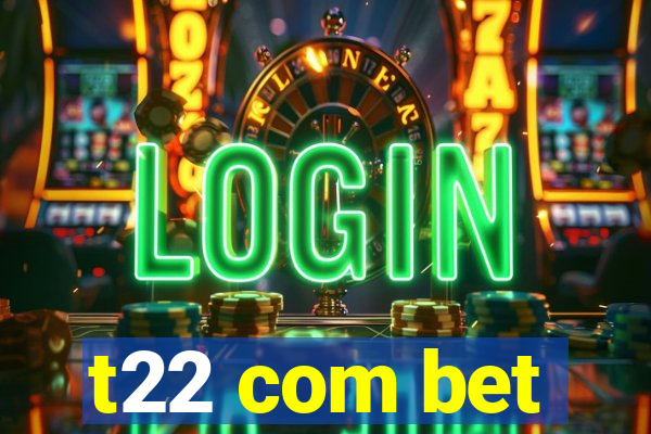 t22 com bet