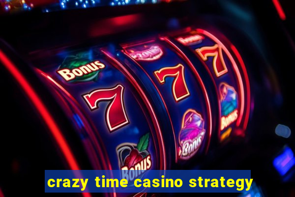 crazy time casino strategy