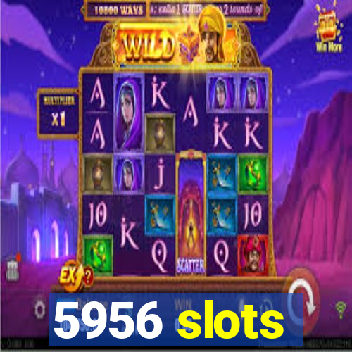 5956 slots