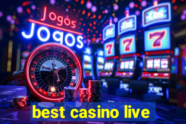 best casino live