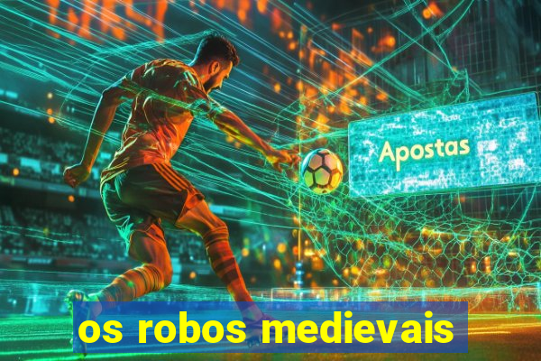 os robos medievais