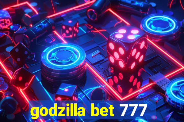 godzilla bet 777