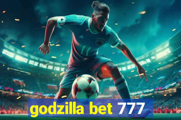 godzilla bet 777